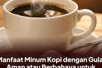 Minum Kopi dengan Gula Ambil Peran Jaga Fokus dan Tambah Energi