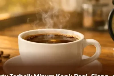 Atur Waktu Minum Kopi untuk Maksimalkan Energi dan Fokus Tubuh
