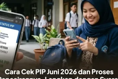 Cara Cek PIP Juni 2026 Secara Online dan Mekanisme Pencairannya